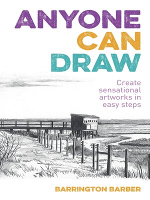 cover image of Anyone Can Draw: Create Sensational Artworks in Easy Steps